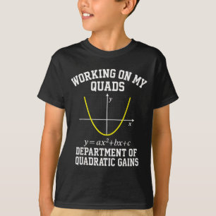 Working On My Quads Funny Algebra Math Gym Teacher T-Shirt