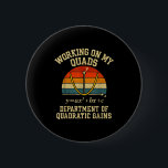 Working On My Quads Funny Retro Algebra Math Gym T 6 Cm Round Badge<br><div class="desc">Working On My Quads Funny Retro Algebra Math Gym Teacher</div>