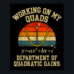 Working On My Quads Funny Retro Algebra Math Gym T Poster<br><div class="desc">Working On My Quads Funny Retro Algebra Math Gym Teacher</div>