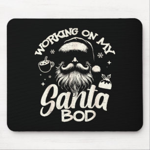Working On My Santa Bod - Christmas Future Dad  Mouse Pad