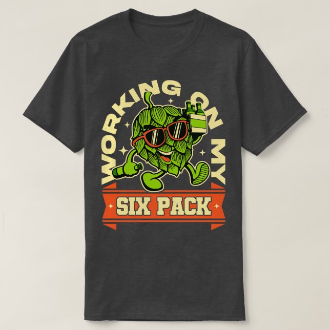 Working On My Six Pack Beer Lover T-Shirt (Design Front)