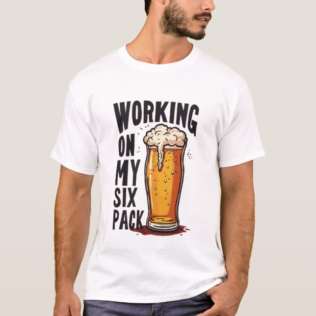 Working On My Six Pack - T-shirt Design (Front)