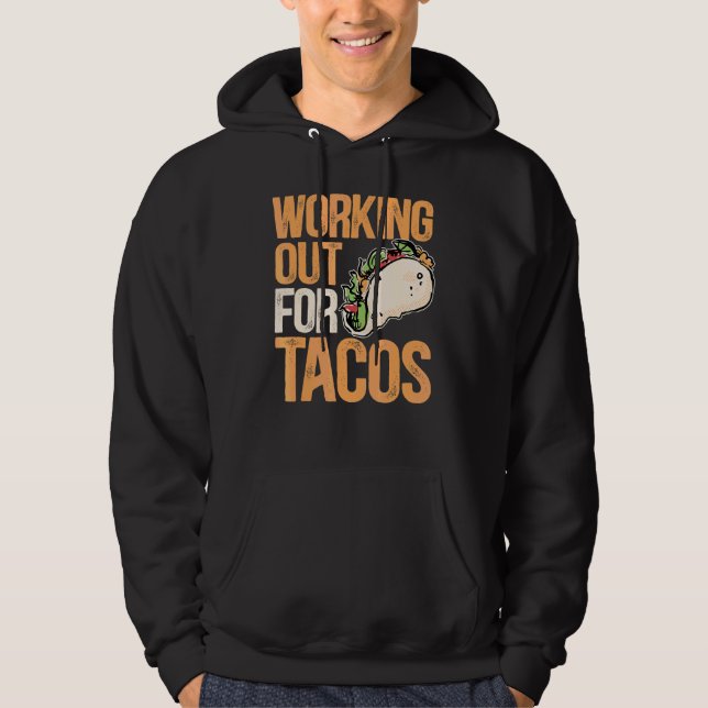 Working Out For Tacos Nacho Average Bodybuilder Fi Hoodie (Front)