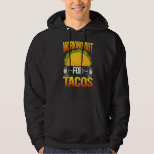 Working Out For Tacos Nacho Average Bodybuilder Fi Hoodie