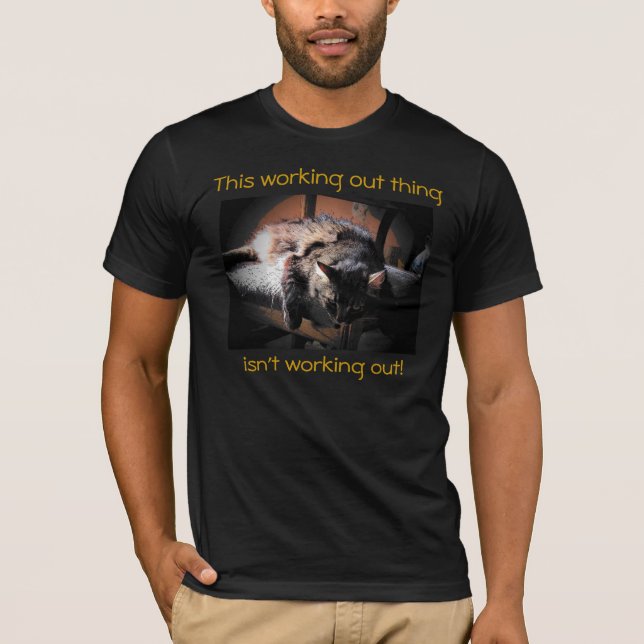 working out isn't working out T-Shirt (Front)