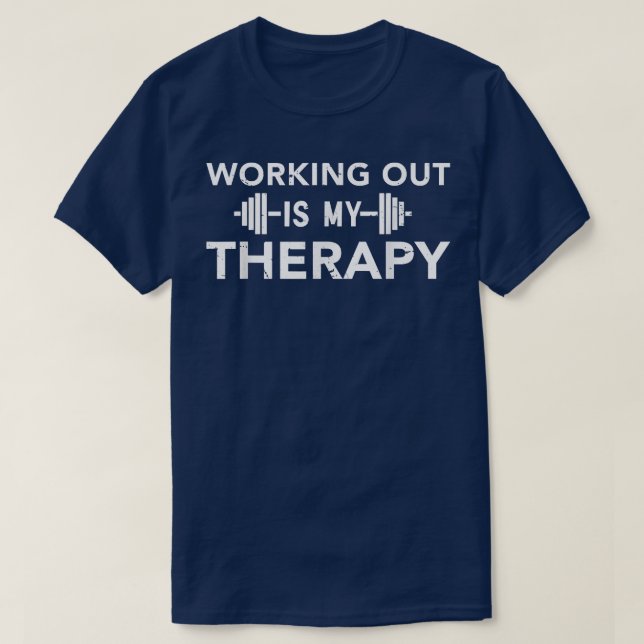 Working Out My Therapy Training Inspirational Moti T-Shirt (Design Front)