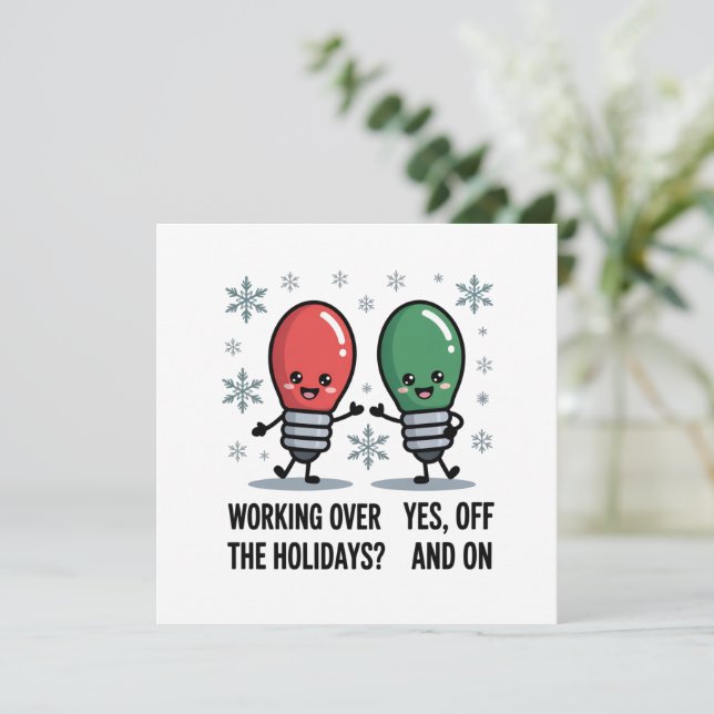 Working Over The Holidays Christmas Funny Joke Holiday Card (Standing Front)