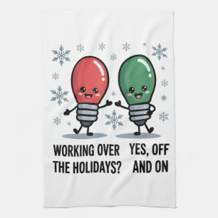 Working Over The Holidays Christmas Funny Joke Tea Towel