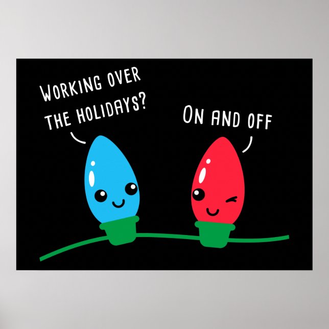 Working Over The Holidays Funny Christmas Lights  Poster (Front)
