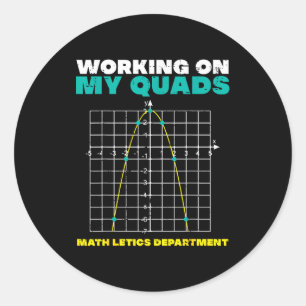 Working Quads Math Saying Humor Classic Round Sticker