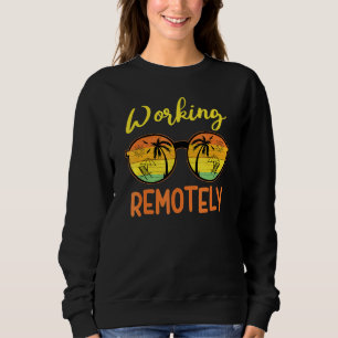 Working Remotely Summer Work Vacation Beach Camp Sweatshirt