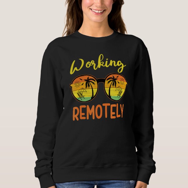 Working Remotely Summer Work Vacation Beach Camp Sweatshirt (Front)