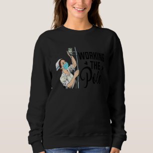 Working The Pole  Er Nurse Life Emergency Room Nur Sweatshirt