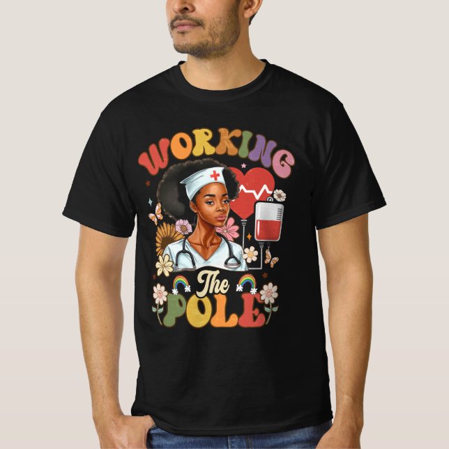 Working The Pole Funny ICU Nurse Emergency Nursing T-Shirt (Front)