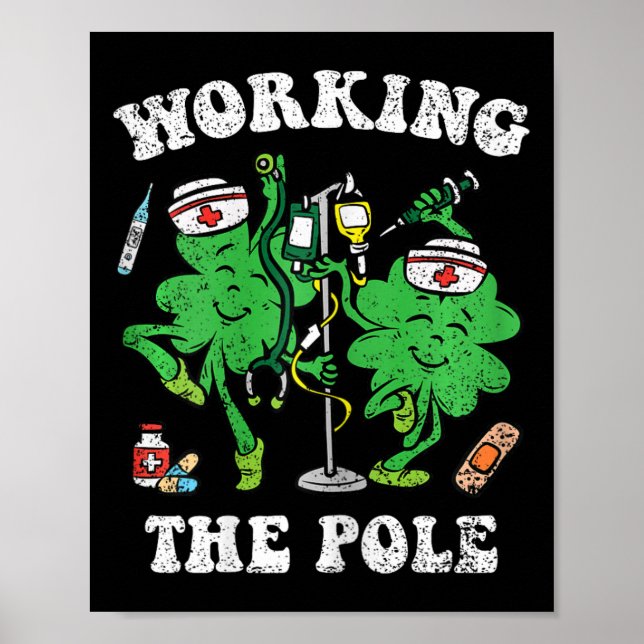 Working The Pole Nurse St Patricks Day Nursing Rn  Poster (Front)