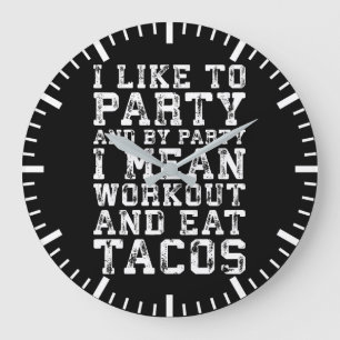 Workout and Eat Tacos (I Like To Party) - Funny Large Clock