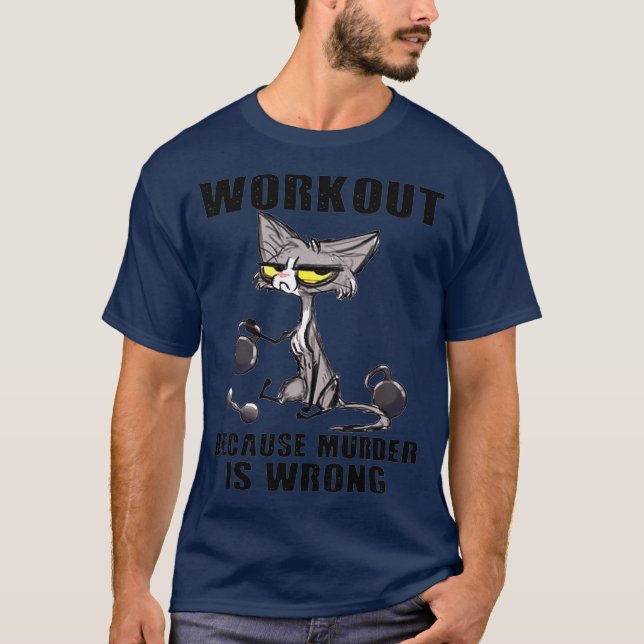 Workout Because Murder Is Wrong Black Cat T-Shirt (Front)