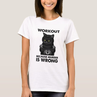 Workout Because Murder Is Wrong Black Cat Weightli T-Shirt