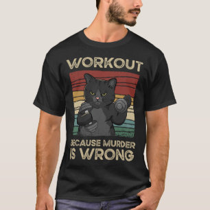 Workout Because Murder Is Wrong Cat Gym Vintage  T-Shirt