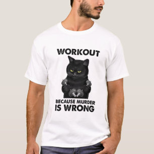 Workout Because Murder Is Wrong Cat Weightlifting T-Shirt