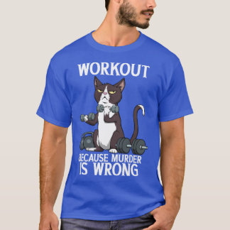Workout Because Murder Is Wrong Funny girl T-Shirt