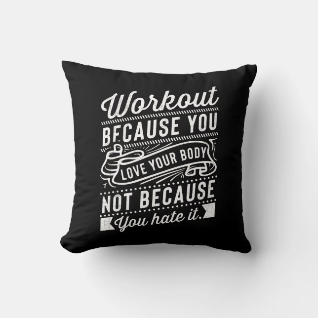 Workout Because You Love Your Body Motivation Cushion (Front)