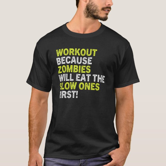 Workout Because Zombies Will Eat Slow Ones First T-Shirt (Front)