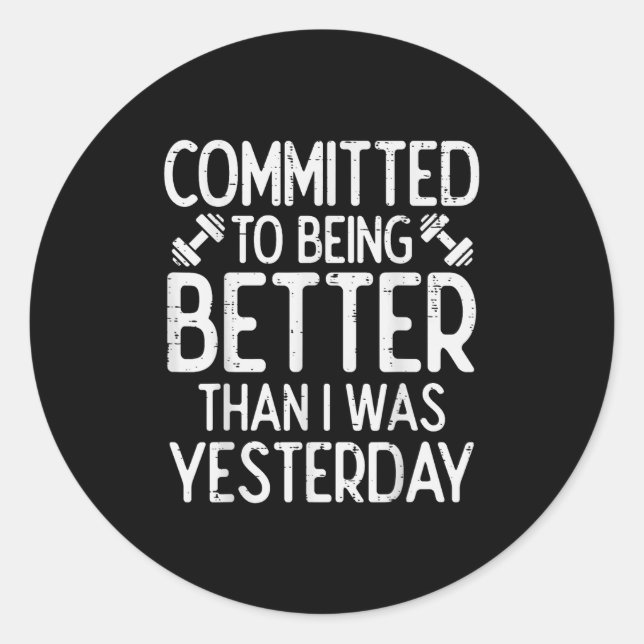Workout Committed To Being Better Gym Motivation W Classic Round Sticker (Front)