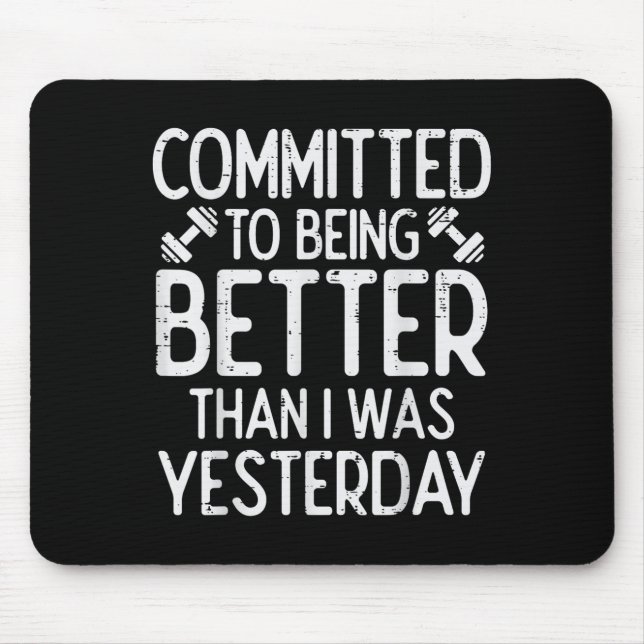 Workout Committed To Being Better Gym Motivation W Mouse Pad (Front)