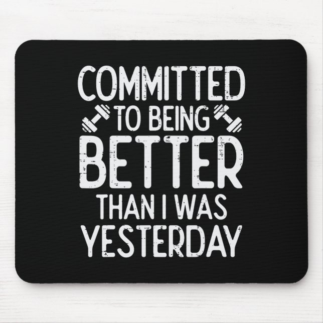 Workout Committed To Being Better Gym Motivation W Mouse Pad (Front)