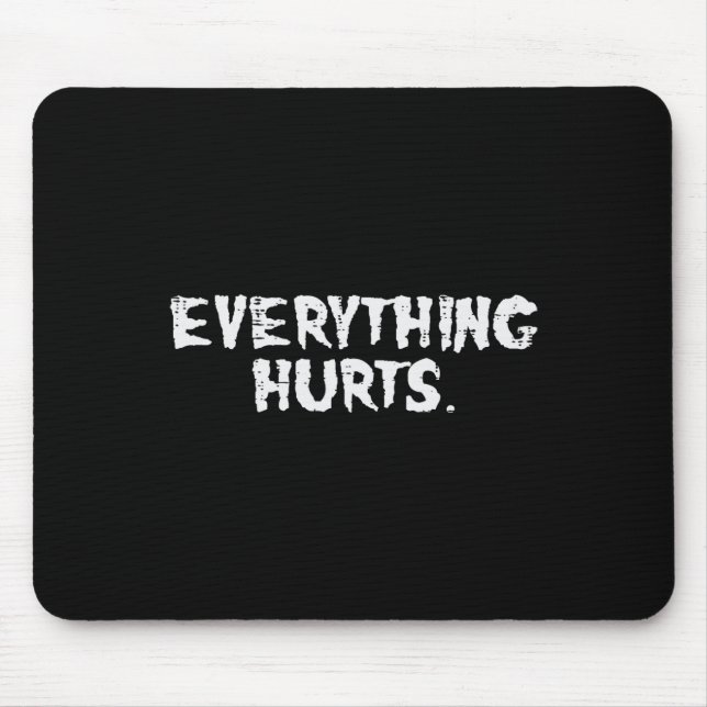 Workout Everything Hurts Fun Gym Exercise Fitness  Mouse Pad (Front)