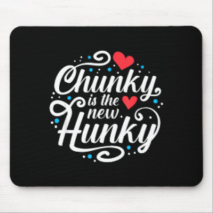 Workout Fitness Funny Chunky Is The New Hunky Grap Mouse Pad