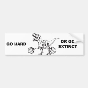 Workout - Go Hard or Go Extinct - T-Rex Deadlift Bumper Sticker