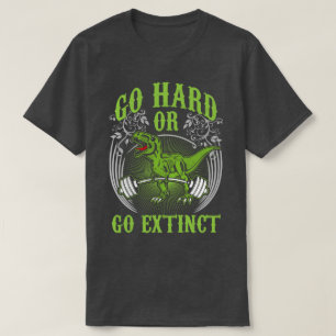 Workout - Go Hard or Go Extinct - T-Rex Deadlift T-Shirt