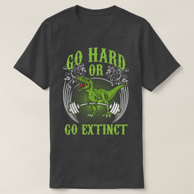 Workout - Go Hard or Go Extinct - T-Rex Deadlift T-Shirt (Design Front)