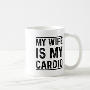 Workout Gym Fitness Exercise My Wife Is My Cardio  Coffee Mug