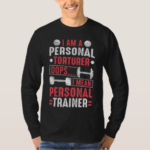 Workout Gym I'm A Personal Torturer I Mean Persona T-Shirt