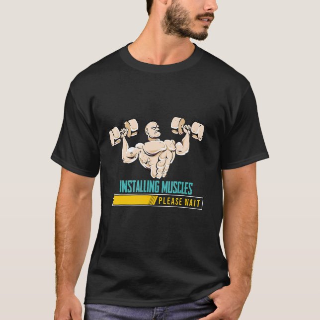Workout Gym Installing Muscles Please Wait Bodybui T-Shirt (Front)
