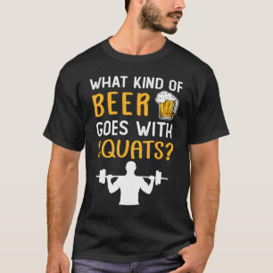 Workout Gym Meme For Beer  Squats Joke  2 T-Shirt