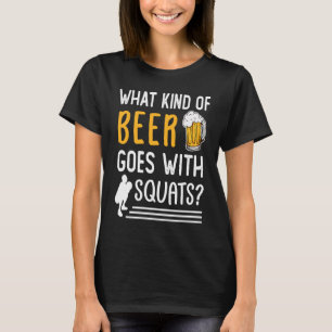 Workout Gym Meme For Beer  Squats Joke T-Shirt