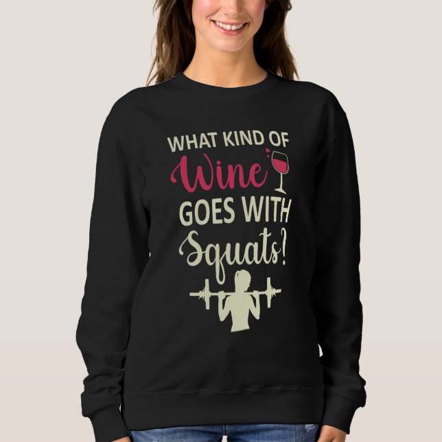 Workout Gym Meme For wine Squats Girl Joke Sweatshirt (Front)