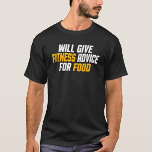 Workout Gym Trainer  Give Fitness Advice For Food T-Shirt