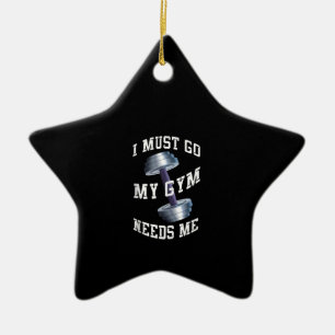 Workout Health And Ness - My Gym Needs Me Ceramic Ornament