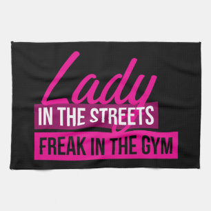 Workout Humor - Lady In Streets, Freak In Gym Tea Towel