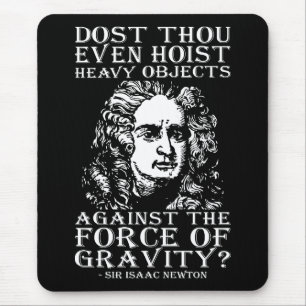 Workout Humour - Dost Thou Even Hoist? Isaac Newto Mouse Pad