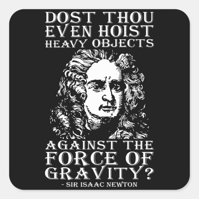 Workout Humour - Dost Thou Even Hoist? Isaac Newto Square Sticker (Front)