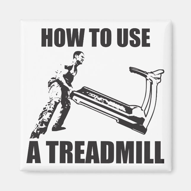 Workout Humour - How To Use A Treadmill Magnet (Front)