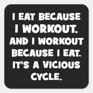 Workout Humour - I eat because I workout Square Sticker