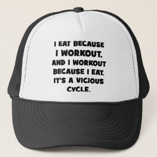 Workout Humour - I eat because I workout Trucker Hat