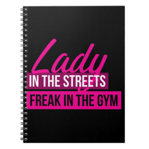 Workout Humour - Lady In Streets, Freak In Gym Notebook